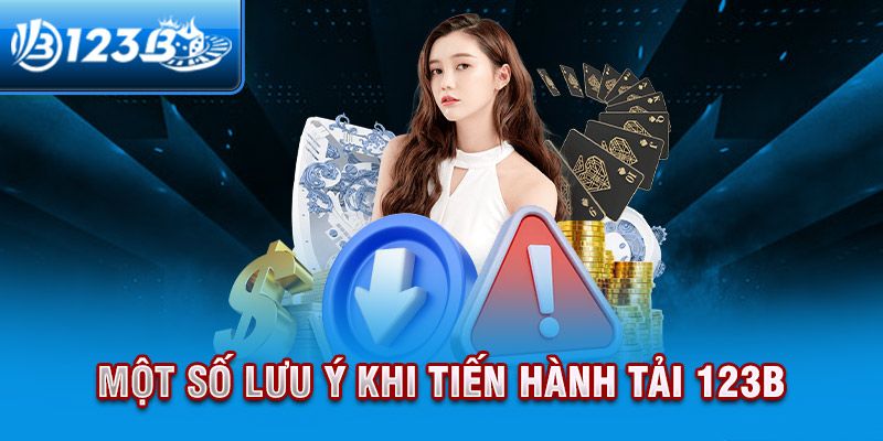 Lưu ý khi thực hiện download app 123B